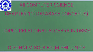 XII CS ( CHAPTER 11) RELATIONAL ALGEBRA IN DBMS