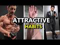 10 Habits That Make Men MORE Attractive