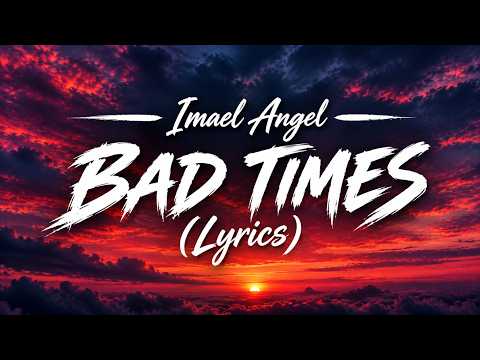 Bad Times - Imael Angel (Lyrics)  #Bad Times 