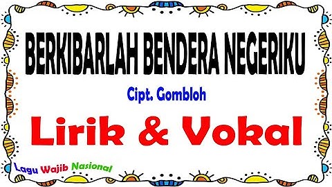 Berkibarlah Bendera Negeriku - Lirik & Vokal