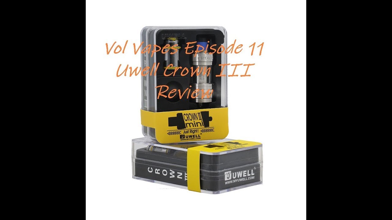 Vol Vapes Episode 11 Uwell Crown III Review