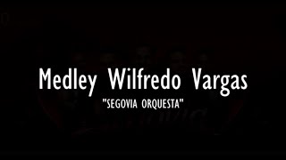 Video thumbnail of "ORQUESTA SEGOVIA - Medley Wilfredo Vargas (((KARAOKE con CORO)))"