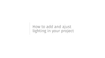 How to Add and Adjust Lighting in Your Project - Tutorial