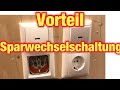 Vorteile der Sparwechselschaltung ! Kontrollwechselschaltung ! Lichtschalter !