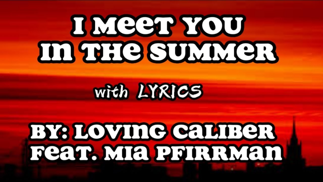 I MEET YOU IN THE SUMMER (with LYRICS) BY: LOVING CALIBER - YouTube