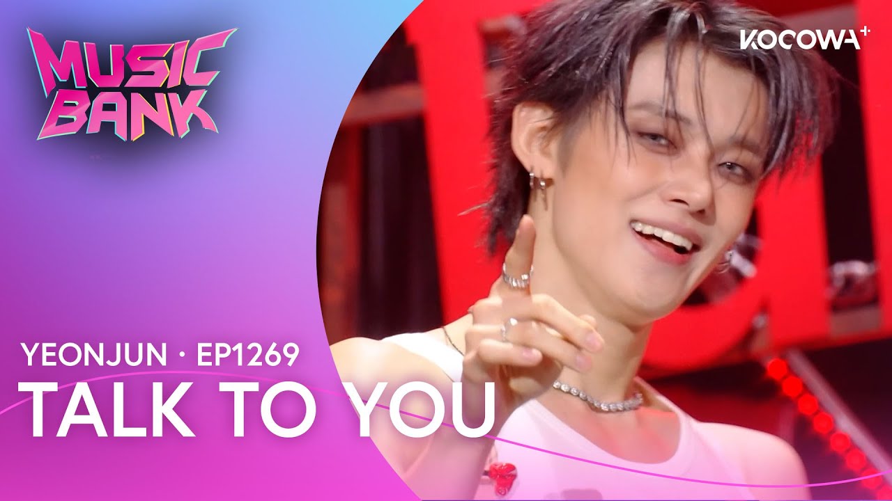 YEONJUN - Talk To You | Music Bank EP1269 | KOCOWA+ - YouTube