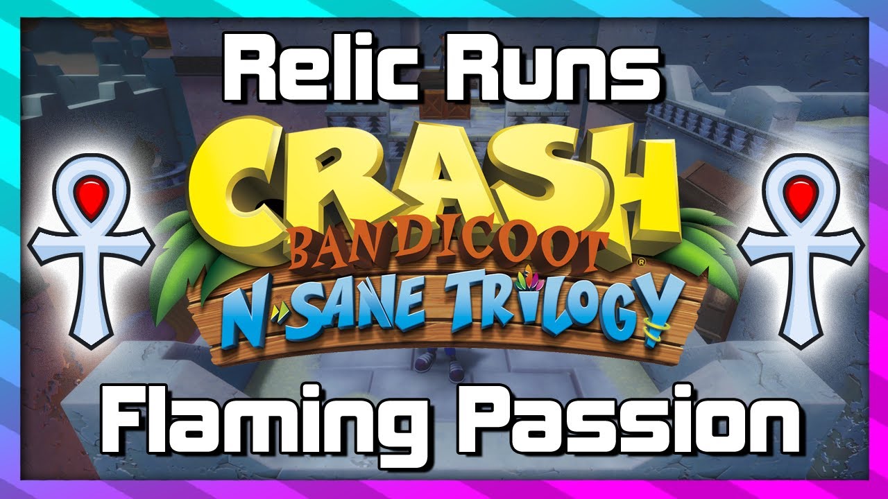 Забеги за реликвиями — Flaming Passion — Platinum Relic Guide — Crash 3 N.Sane Trilogy