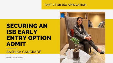 Securing an ISB Early Entry Option Admit | Anshika Gangrade