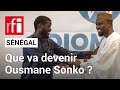 Sngal  que va devenir ousmane sonko   rfi