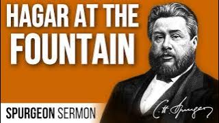 Hagar at the Fountain (Genesis 16:13,14) - Charles Spurgeon Sermon
