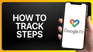 How To Track Steps In Google Fit Tutorial screenshot 4