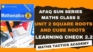 New Afaq Sun Series Maths Class 8||Unit 2 Square Roots and Cube Roots Learning Check 2.2