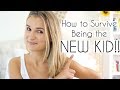 How to Survive Being the New Kid! (Advice)