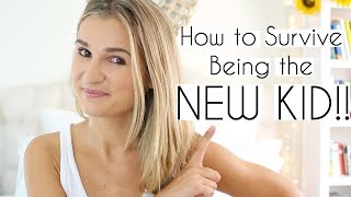 How to Survive Being the New Kid! (Advice)