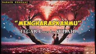 Mengharapkanmu - Tegar Cover by Suhaib (video lirik)