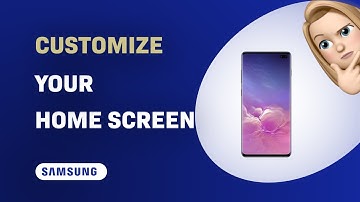 How to Customize Your Samsung Galaxy S10 Home Screen