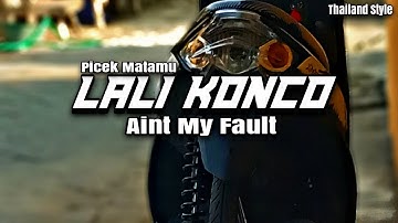 LALI KONCO X AINT MY FAULT | DJ THAILAND STYLE