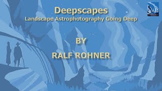 Deepscapes - Landscape Astrophotography Going Deep
