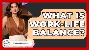 What Is Work-Life Balance? - Admin Career Guide