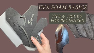 EVA Foam: Basics for Beginners | Tips & Tricks (English)