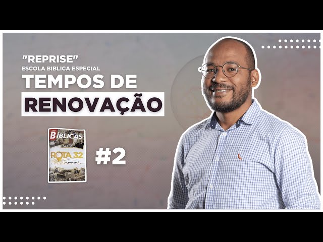 "REPRISE" LB 338 ROTA 32: O CAMINHO DO AVIVAMENTO | #02 TEMPOS DE RENOVAÇÃO