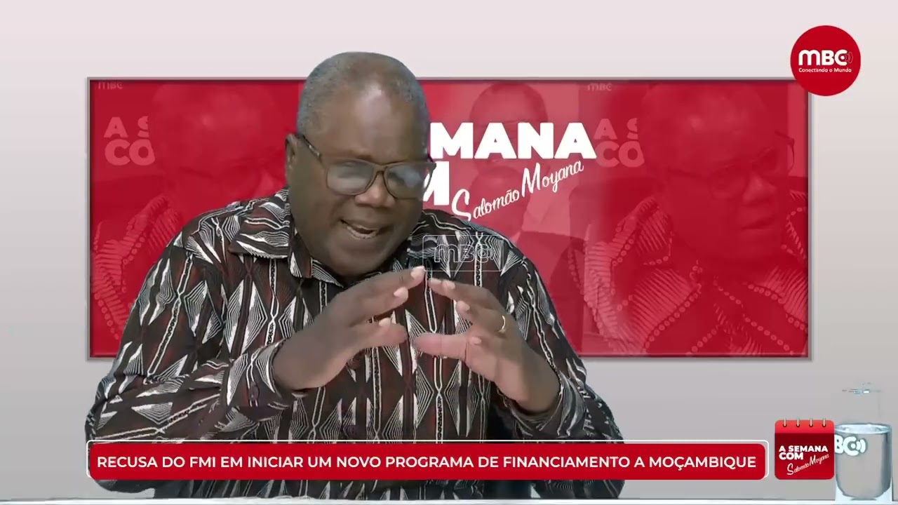 A SEMANA COM SALOMÃO MOYANA| RECUSA DO FMI EM INICIAR UM NOVO PROGRAMA DE FINANCIAMENTO A MOÇAMBIQUE