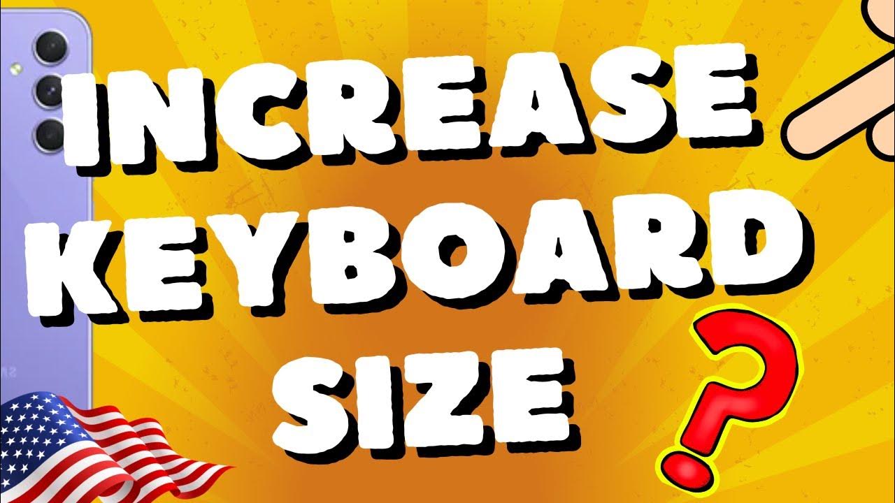how-do-i-increase-the-keyboard-size-on-my-samsung-a54-5g-a53-a73-s23