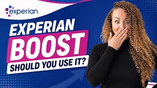 Experian Boost: Should You Use Experian Boost? 