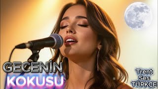 Gecenin Kokusu. Hiç Duyulmamış Trend Şarkılar. Trend Ses Türkçe