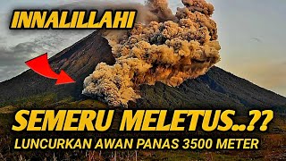 Asli Ngeri  Detikdetik Erupsi Gunung Semeru Semburkan Awan Panas
