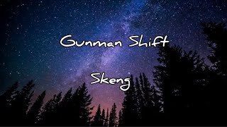 Skeng - Gvnman Shift (Lyrics)