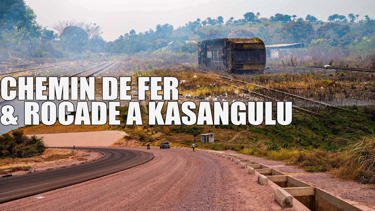 DÉCOUVERTE BAS KONGO KASANGULU LES RÉALITÉS SUR LA CONSTRUCTION DU ROCADE ET DU CHEMIN DE FER. SIVEZ