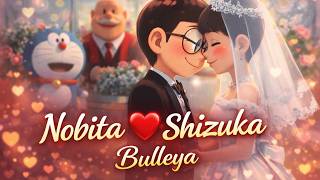 Bulleya Nobita X Shizuka Romantic Edit Doraemon Love Story