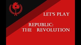 Let's Play Republic: The Revolution Part 1: First Steps