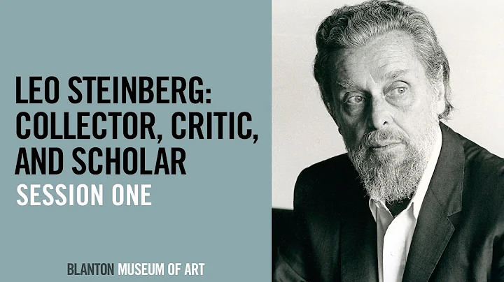 BLANTON VIRTUAL LECTURE - Leo Steinberg: Collector...