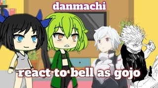 Danmachi Danmachi React To Bell Cranel As Gojo Satoru