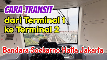 Cara Transit dari Terminal 1 ke Terminal 2 Bandara Soekarno - Hatta Jakarta
