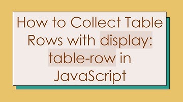 How to Collect Table Rows with display: table-row in JavaScript