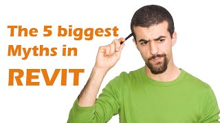 The 5 Biggest Myths in Revit
