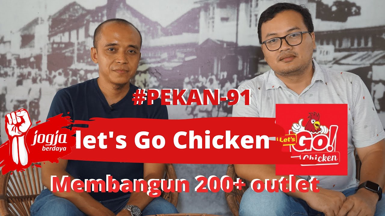 Tips Bisnis Dari Owner Lets Go Chiken, Bagaimana Mencapai 200 Outlet #