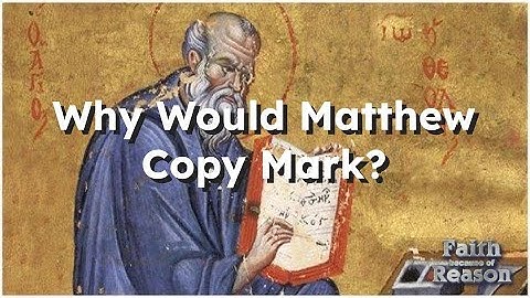 Why Would Matthew Copy From Mark