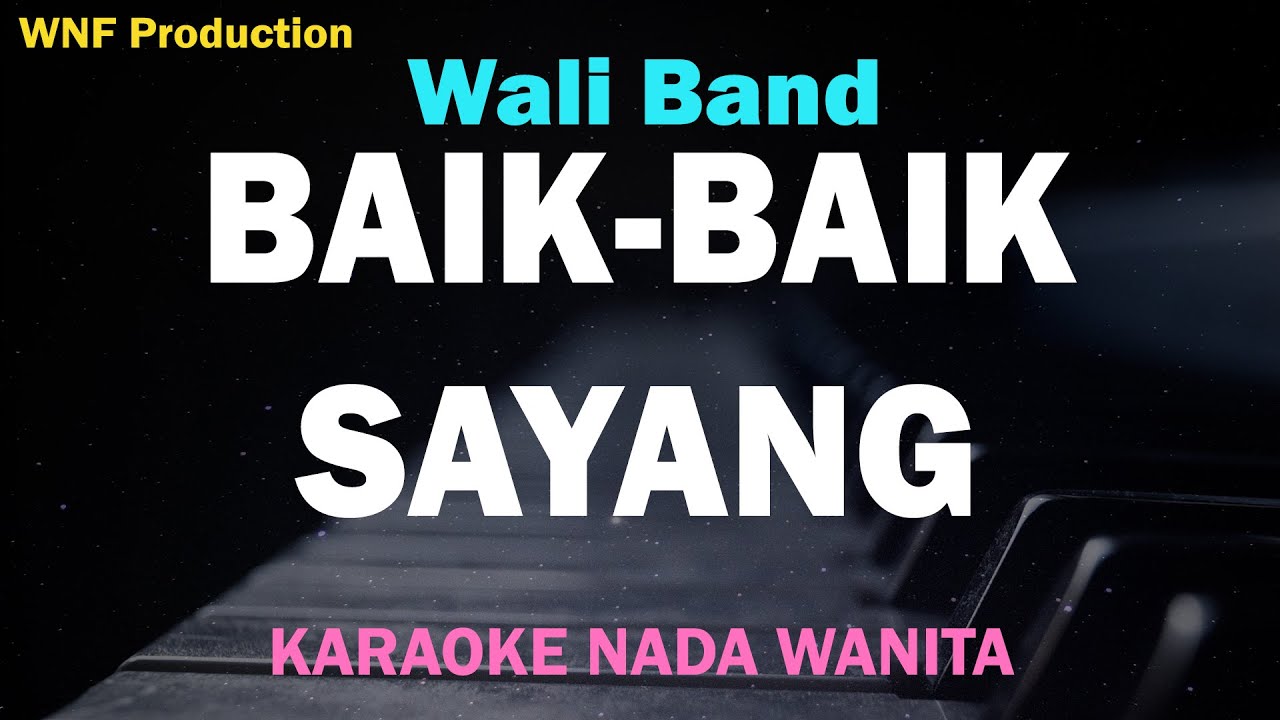 Wali Band - Baik Baik Sayang (Karaoke Wanita) Female Key Wali Band - Baik Baik Sayang (Karaoke Wanita) Female Key