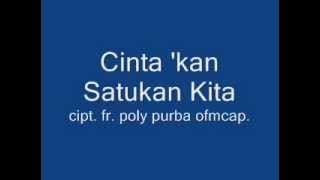 Cinta 'kan Satukan Kita cipt. fr.poly purba ofmcap.