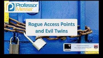 Rogue Access Points and Evil Twins - CompTIA Security+ SY0-401: 3.4