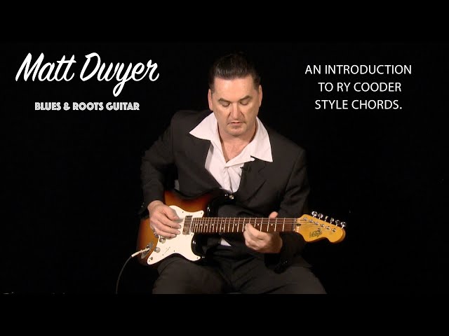 Matt Dwyer - AN INTRODUCTION TO RY COODER STYLE CHORDS - YouTube