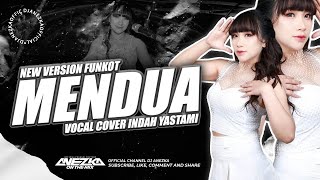 FUNKOT - MENDUA || VOCAL INDAH YASTAMI || BY DJ ANEZKA LIVE IBIZA