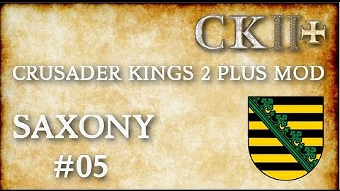 #5 CK2+ Saxony Supreme, CK2 Plus mod