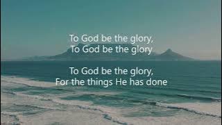 My Tribute To God Be the Glory With Lyrics |How can I say thanks for the things You have done for me