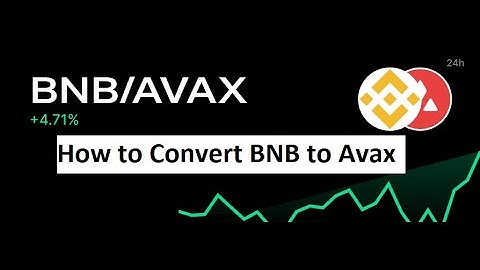 How to Convert BNB to Avax.