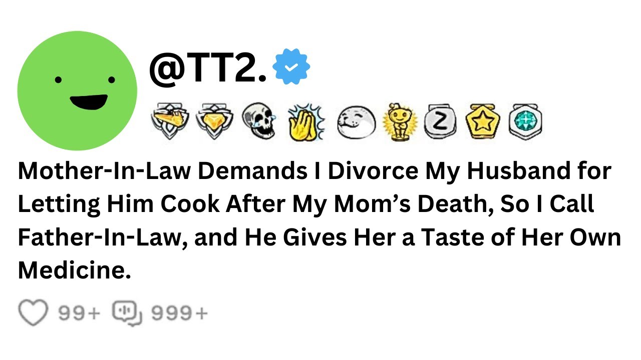 MIL Demands I Divorce My Husband For Letting Him Cook After My Mom s mil-demands-i-divorce-my-husband-for-letting-him-cook-after-my-mom-s